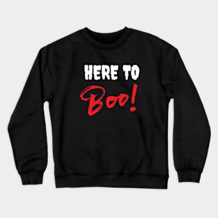 Here to Boo Crewneck Sweatshirt